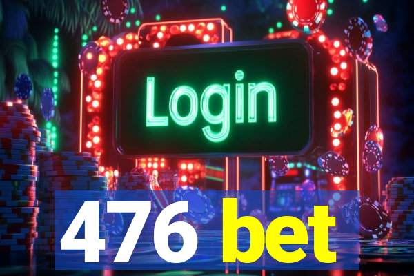 476 bet